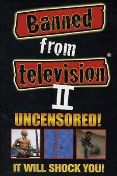 banned from television|‎Banned from Television (1998) directed by Joe Francis .